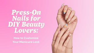 Editorial visual for Press-On Nails for DIY Beauty Lovers: How to Customize Your Manicure Look