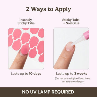 Two ways to apply EyeCandys press on nails: ultra sticky adhesive tabs for up to 10 days wear or tabs plus nail glue for up to 3 weeks wear, no UV lamp needed.